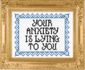 Your Anxiety Is Lying To You by Mr. Stevers