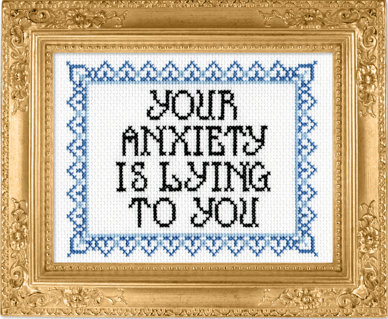 Your Anxiety Is Lying To You by Mr. Stevers