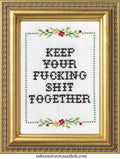 Keep Your Fucking Shit Together