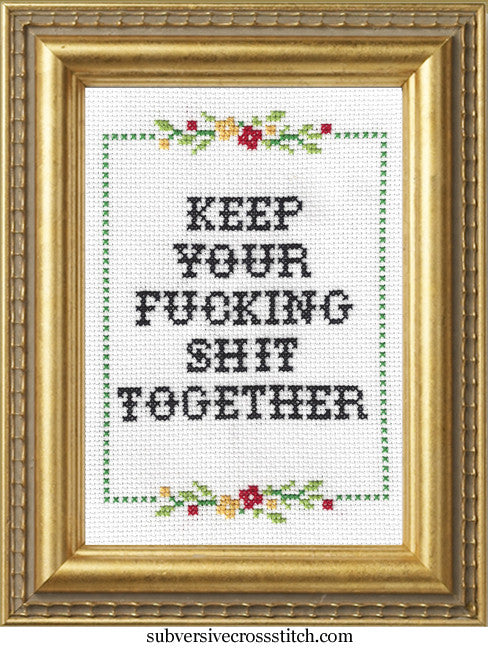 Keep Your Fucking Shit Together