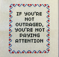If You're Not Outraged, You're Not Paying Attention